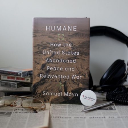 Humane: How the United States Abandoned Peace and Reinvented War
