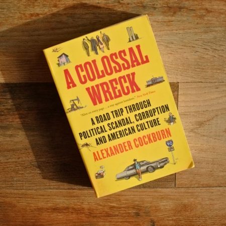 A Collosal Wreck: A Road Trip Through Political Scandal, Corruption and American Culture