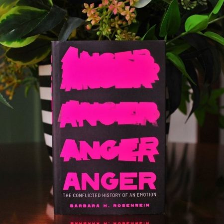 Anger: The Conflicted History of an Emotion (Hardcover)