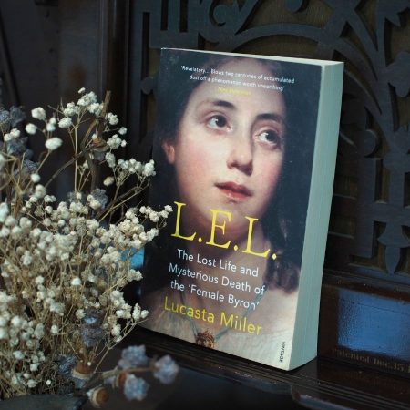 L.E.L. The Lost Life and Mysterious Death of the 'Female Byron'