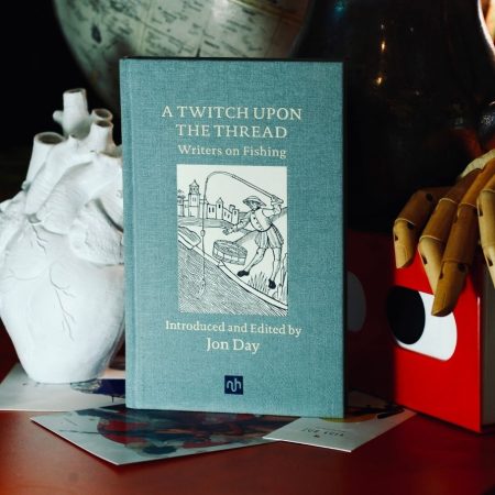 A Twitch upon the Thread: Writers on Fishing