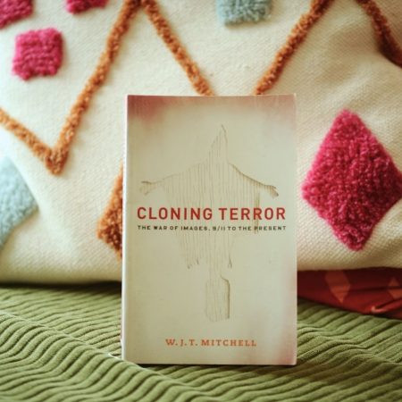 Cloning Terror: The War of Images, 9/11 to the Present
