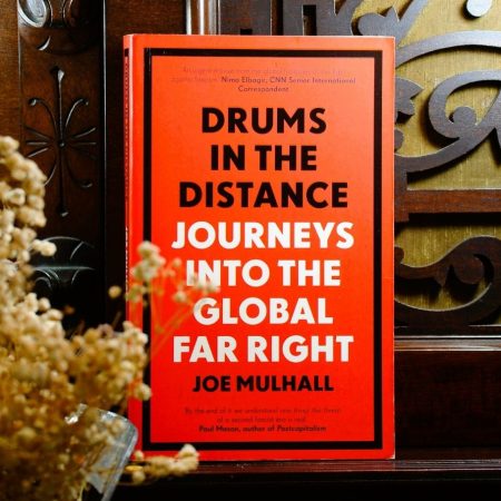 Drums in the Distance: Journeys in the Global Far Right