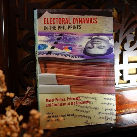 Electoral Dynamics in the Phillippines: Money Politics, Patronage and Clientelism at the Grassroots