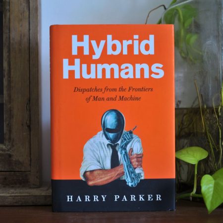 Hybrid Human: Dispatches from the Frontiers of Man and Machine (Hardcover)