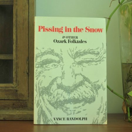 Pissing in the Snow & Other Ozark Tales