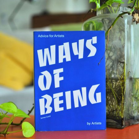 Ways of Being: Advice for Artists by Artists